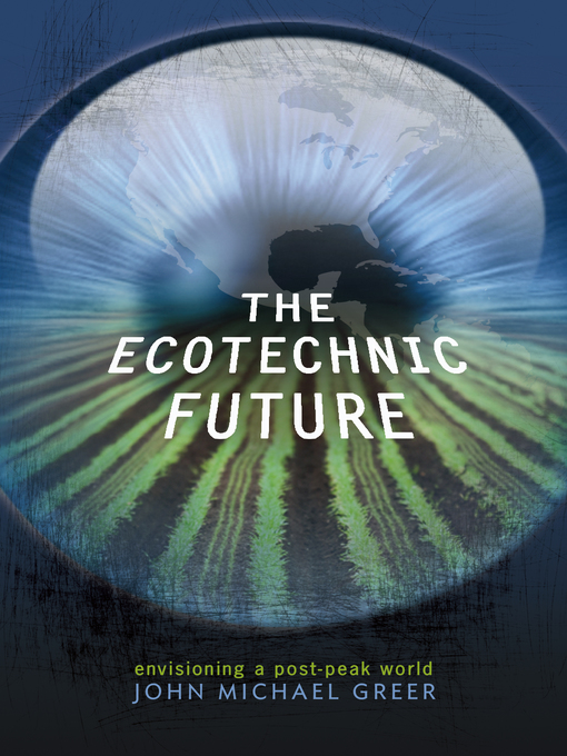Title details for The Ecotechnic Future by John Michael Greer - Available